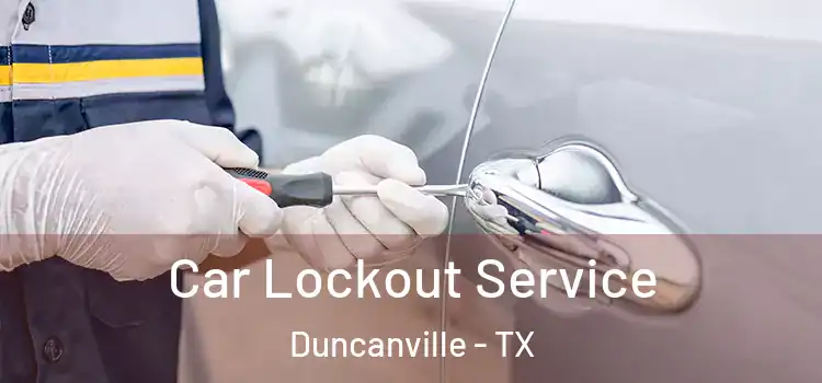 Car Lockout Service Duncanville - TX