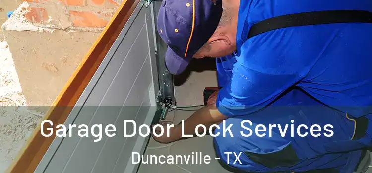Garage Door Lock Services Duncanville - TX