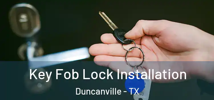 Key Fob Lock Installation Duncanville - TX