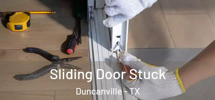 Sliding Door Stuck Duncanville - TX